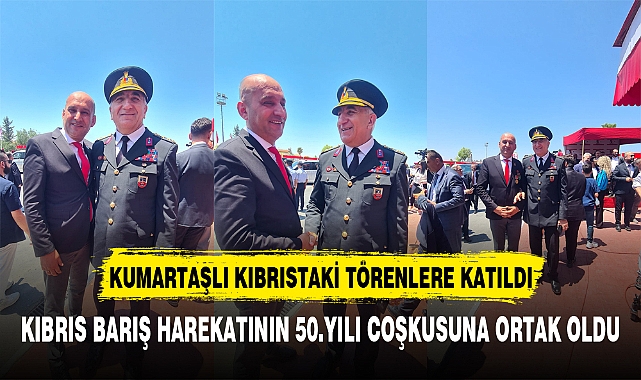 KUMARTAŞLI KIBRISTAKİ TÖRENLERE KATILDI