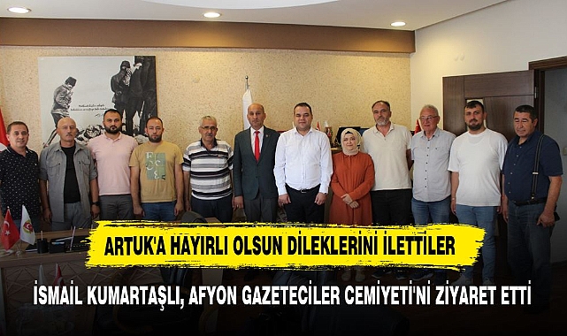 KUMARTAŞLI, ÖNDER ARTUK'A HAYIRLI OLSUN DİLEKLERİNDE BULUNDU