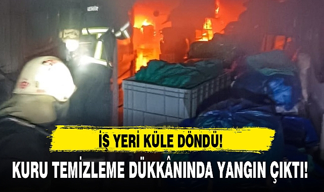 KURU TEMİZLEME DÜKKÂNINDA YANGIN ÇIKTI!