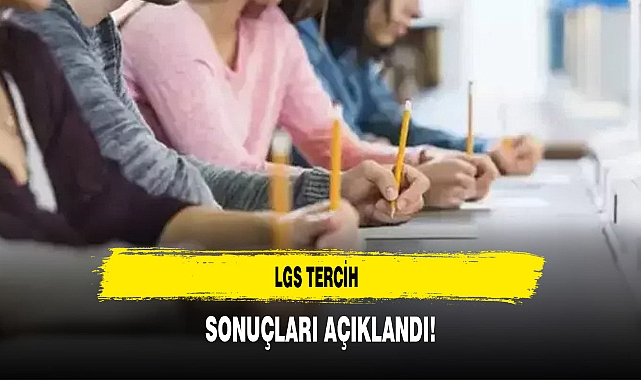 LGS Tercih Sonuçları Açıklandı!
