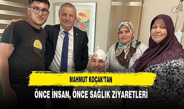 Mahmut Koçak'tan Önce İnsan, Önce Sağlık Ziyaretleri