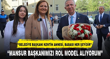 "MANSUR BAŞKANIMIZI ROL MODEL ALIYORUM"