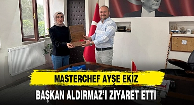 MASTERCHEF AYŞE EKİZ BAŞKAN ALDIRMAZ'I ZİYARET ETTİ