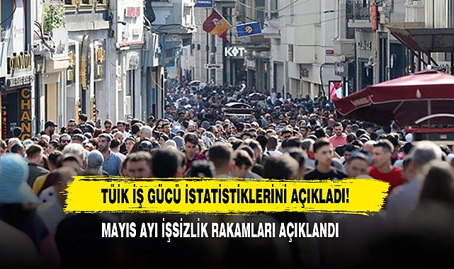 Mayıs Ayı İşsizlik Rakamları Açıklandı