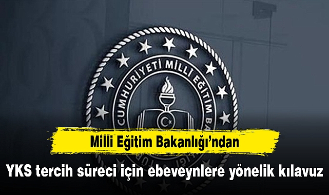 MEB'den YKS tercih süreci için ebeveynlere yönelik kılavuz