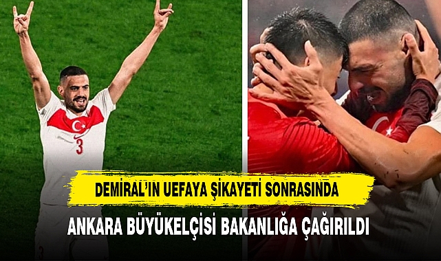 Merih Demiral'ı UEFA'ya şikayet eden Almanya'nın Ankara Büyükelçisi bakanlığa çağrıldı