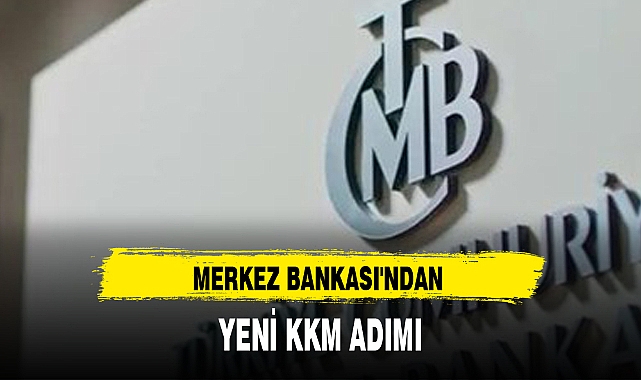 MERKEZ BANKASI'NDAN YENİ KKM ADIMI