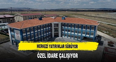 Merkezi Yatırımlar Sürüyor Özel İdare Çalışıyor