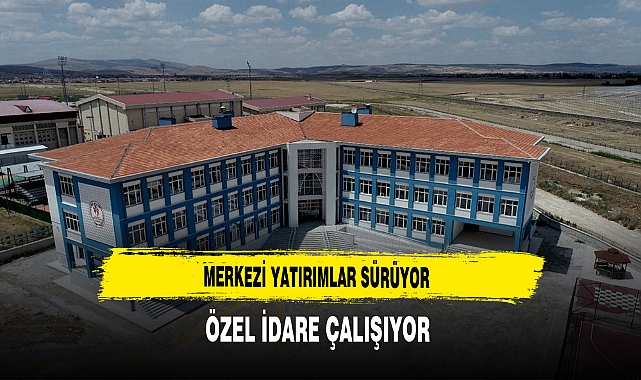 Merkezi Yatırımlar Sürüyor Özel İdare Çalışıyor