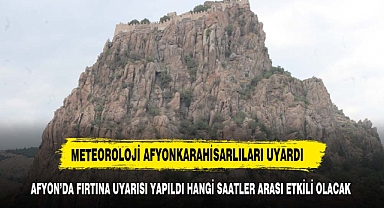 METEOROLOJİ UYARDI AFYON'A BUGÜN FIRTINA GELİYOR