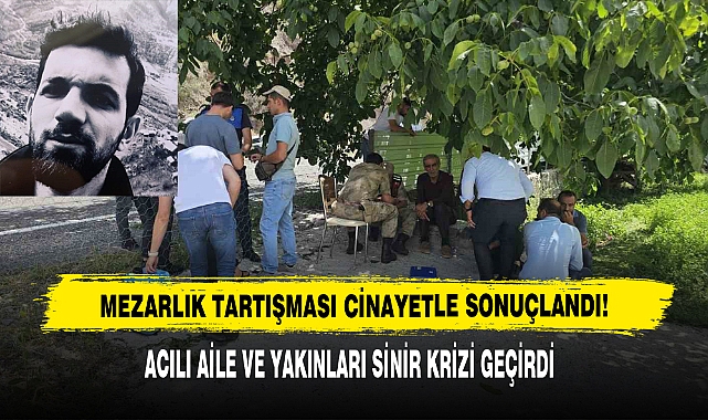 Mezarlık Tartışması Cinayetle Sonuçlandı!