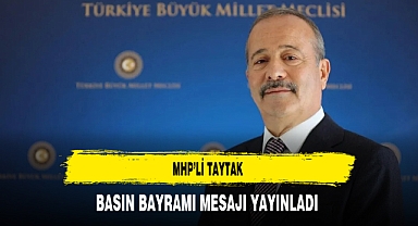MHP’lİ Taytak Basın Bayramı Mesajı Yayınladı