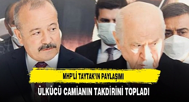 MHP’li Taytak’ın Paylaşımı Ülkücü Camianın Takdirini Topladı