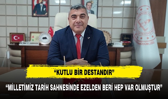 "MİLLETİMİZ TARİH SAHNESİNDE EZELDEN BERİ HEP VAR OLMUŞTUR"