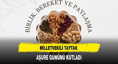 MİLLETVEKİLİ TAYTAK AŞURE GÜNÜNÜ KUTLADI