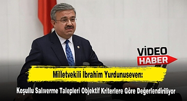 Milletvekili Yurdunuseven: Koşullu Salıverme Talepleri Objektif Kriterlere Göre Değerlendiriliyor!