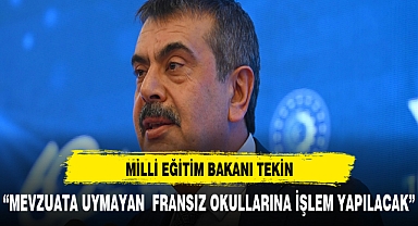 Milli Eğitim Bakanı Tekin: Mevzuata uymayan Fransız okullarına işlem yapılacak