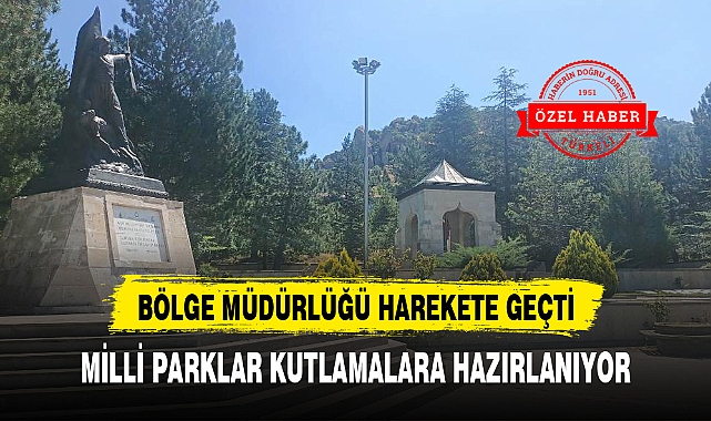 MİLLİ PARKLAR KUTLAMALARA HAZIRLANIYOR