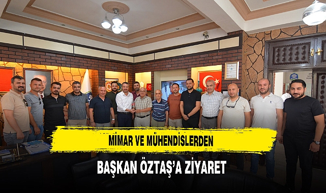 Mimar ve Mühendislerden Başkan Öztaş'a Ziyaret