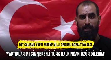 MİT ÇALIŞMA YAPTI SURİYE MİLLİ ORDUSU GÖZALTINA ALDI