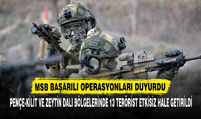 MSB BAŞARILI OPERASYONLARI DUYURDU