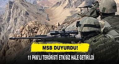MSB Duyurdu: 11 PKK’lı Teröristi Etkisiz Hale Getirildi