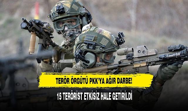 MSB DUYURDU: 15 TERÖRİST ETKİSİZ HALE GETİRİLDİ