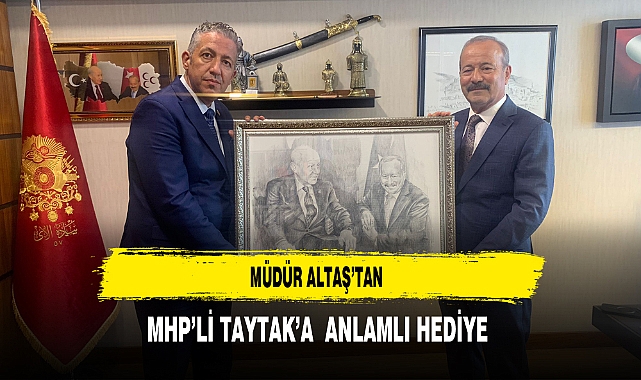 Müdür Altaş’tan MHP’li Taytak’a  Anlamlı Hediye