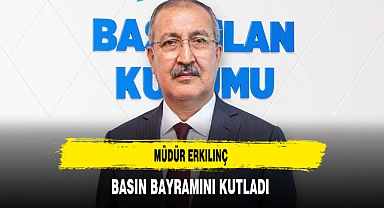 Müdür Erkılınç Basın Bayramını Kutladı