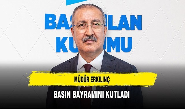 Müdür Erkılınç Basın Bayramını Kutladı