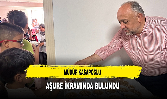 Müdür Kasapoğlu Aşure İkramında Bulundu