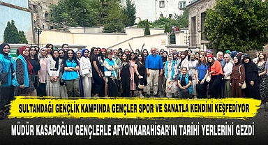 Müdür Kasapoğlu Gençlerle Afyonkarahisar’ın Tarihi Yerlerini Gezdi