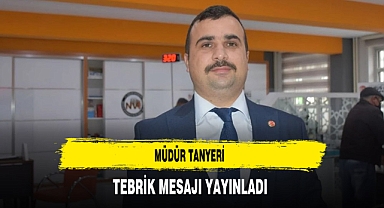 Müdür Tanyeri Tebrik Mesajı Yayınladı