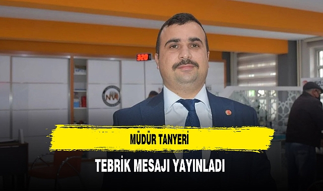Müdür Tanyeri Tebrik Mesajı Yayınladı