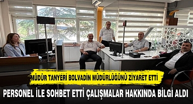MÜDÜR TANYERİ ZİYARET ETTİ ÇALIŞMALARI YERİNDE İNCELEDİ
