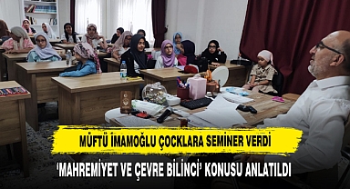 MÜFTÜ İMAMOĞLU ÇOCUKLARA SEMİNER VERDİ