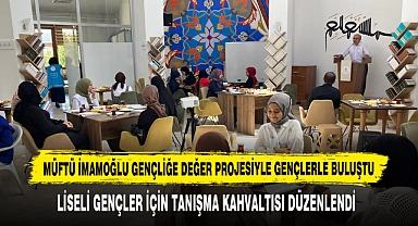 MÜFTÜ İMAMOĞLU GENÇLİĞE DEĞER PROJESİYLE GENÇLERLE BULUŞTU