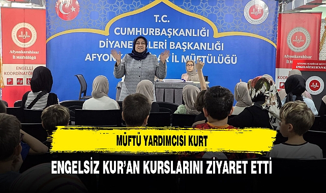 Müftü Yardımcısı Kurt Engelsiz Kur’an Kurslarını Ziyaret Etti