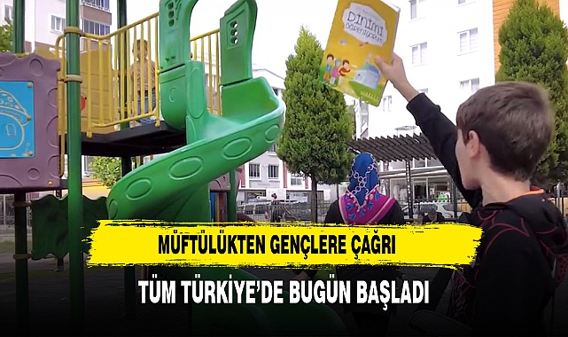 MÜFTÜLÜKTEN GENÇLERE ÇAĞRI TÜM TÜRKİYE’DE BUGÜN BAŞLADI