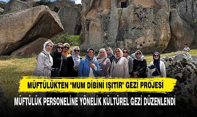 Müftülükten "Mum Dibini Işıtır" Gezi Projesi