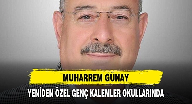 MUHARREM GÜNAY, YENİDEN ÖZEL GENÇ KALEMLER OKULLARINDA