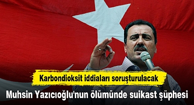 Muhsin Yazıcıoğlu'nun ölümünde suikast şüphesi
