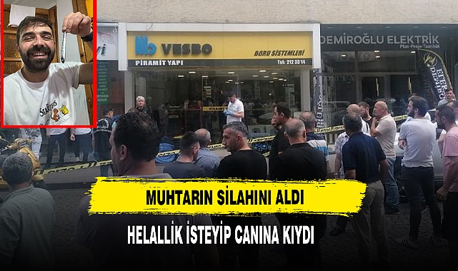 Muhtarın Silahını Aldı Helallik İsteyip Canına Kıydı