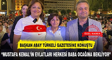 "MUSTAFA KEMAL'İN EVLATLARI HERKESİ BABA OCAĞINA BEKLİYOR"