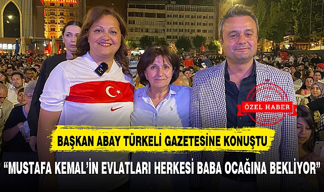 "MUSTAFA KEMAL'İN EVLATLARI HERKESİ BABA OCAĞINA BEKLİYOR"