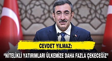 “NİTELİKLİ YATIRIMLARI ÜLKEMİZE DAHA FAZLA ÇEKECEĞİZ”