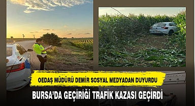 OEDAŞ Müdürü Demir geçirdği kazayı sosyal medyadan paylaştı