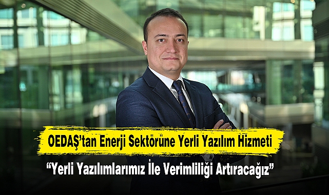 OEDAŞ’tan Enerji Sektörüne Yerli Yazılım Hizmeti!