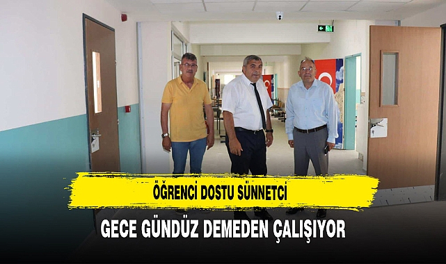 Öğrenci Dostu Sünnetci Gece Gündüz Demeden Çalışıyor