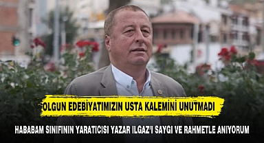 OLGUN EDEBİYATIMIZIN USTA KALEMİNİ UNUTMADI
